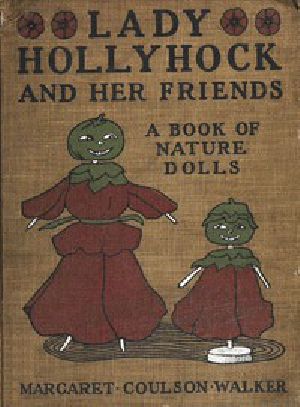 [Gutenberg 49616] • Lady Hollyhock and Her Friends: A Book of Nature Dolls and Others
